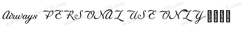 Airways PERSONAL USE ONLY字体转换